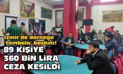İzmir'de derneğe 'tombala' baskını! 89 kişiye 360 bin lira ceza kesildi