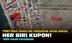 TOKİ’den İzmir’de milyarlık arsa satışı... Her biri kupon!