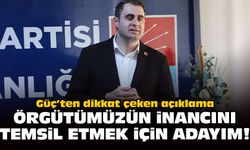 Güç'ten dikkat çeken açıklama: Örgütümüzün inancını temsil etmek için adayım!