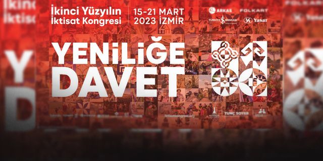 İkinci Yüzyılın İktisat Kongresi ile “Yeniliğe Davet”...  Alanında uzman 80 konuşmacı İzmir’de buluşuyor!