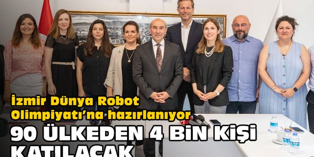 İzmir Dünya Robot Olimpiyatı’na hazırlanıyor... 90 ülkeden 4 bin kişi katılacak