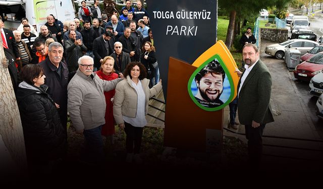 Tolga Güleryüz’ün İsmi Çiğli’de yaşayacak