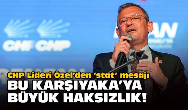 CHP Lideri Özel’den ‘stat’ mesajı... Bu Karşıyaka'ya büyük haksızlık!