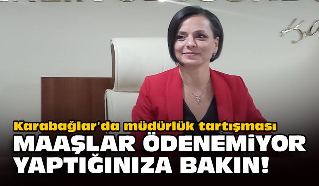 Karabağlar'da müdürlük tartışması... Maaşlar ödenemiyor yaptığınıza bakın!