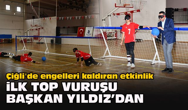 Çiğli'de engelleri kaldıran etkinlik... İlk top vuruşu Başkan Yıldız’dan