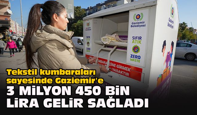 Tekstil kumbaraları sayesinde Gaziemir'e 3 milyon 450 bin lira gelir sağlandı