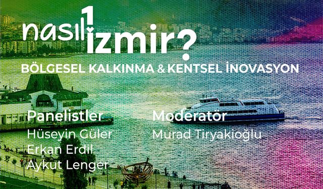 “Nasıl Bir İzmir” panel serisinde kentsel inovasyon konuşulacak