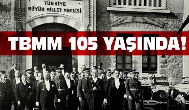 TBMM 105 yaşında!