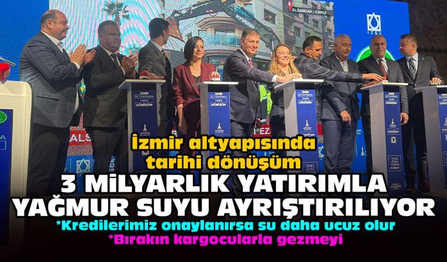 İzmir altyapısında tarihi dönüşüm: 3 milyarlık yatırımla yağmur suyu ayrıştırılıyor