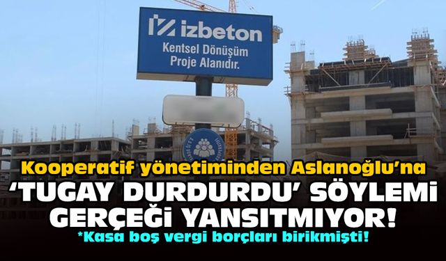 Kooperatif yönetiminden Aslanoğlu’na: ‘Tugay durdurdu’ söylemi gerçeği yansıtmıyor!
