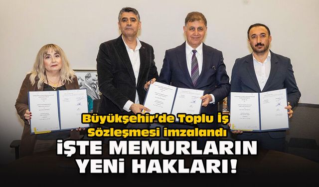Büyükşehir’de Toplu İş Sözleşmesi imzalandı... İşte memurların yeni hakları!