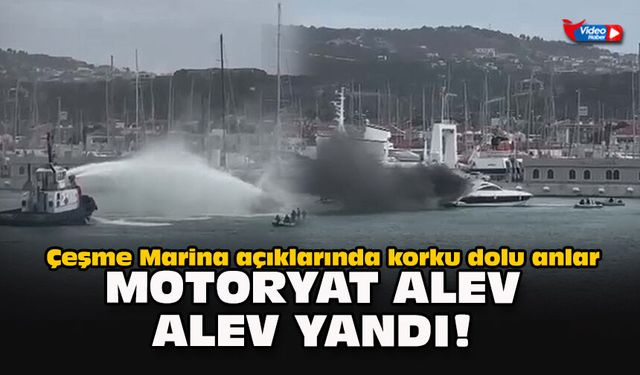 Çeşme Marina açıklarında korku dolu anlar... Motoryat alev alev yandı!