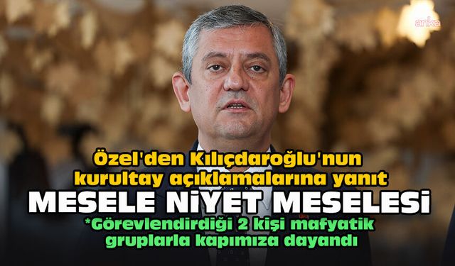 Özel'den Kılıçdaroğlu'nun kurultay açıklamalarına yanıt: "Mesele niyet meselesi"