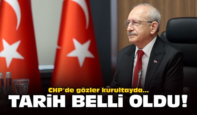 CHP'de gözler kurultayda: Tarih belli oldu!