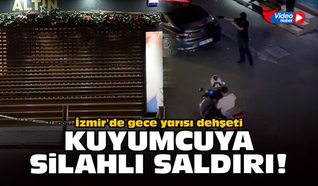 İzmir'de gece yarısı dehşeti: Kuyumcuya silahlı saldırı!