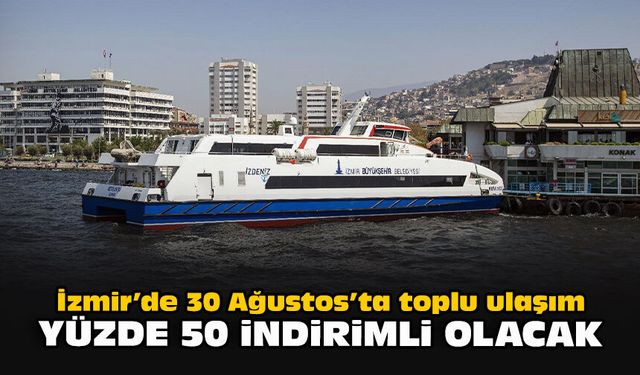 İzmir’de 30 Ağustos’ta toplu ulaşım yüzde 50 indirimli olacak