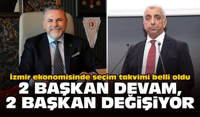 İzmir ekonomisinde seçim takvimi belli oldu: 2 başkan devam, 2 başkan değişiyor