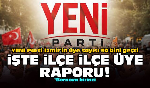 İŞTE İLÇE İLÇE ÜYE RAPORU!  ×Bornova birinci!