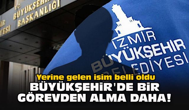 Yerine gelen isim belli oldu... Büyükşehir'de bir görevden alma daha!