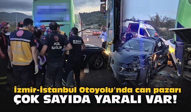 İzmir-İstanbul Otoyolu'nda can pazarı... Çok sayıda yaralı var!