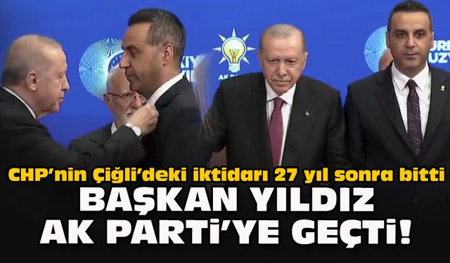 CHP’nin Çiğli’deki iktidarı 27 yıl sonra bitti... Başkan Yıldız AK Parti’ye geçti!
