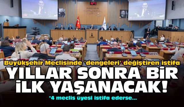 Büyükşehir Meclisinde 'dengeleri' değiştiren istifa: Yıllar sonra bir ilk yaşanacak!