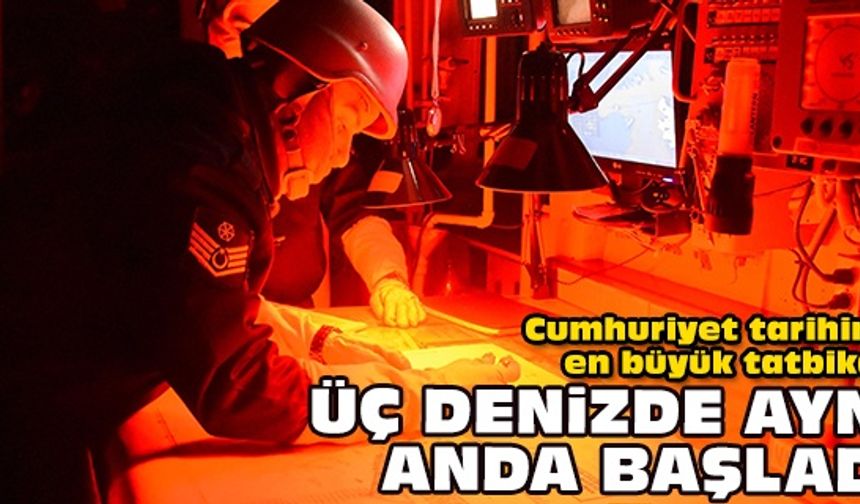 Cumhuriyet tarihinin en büyük deniz tatbikatı