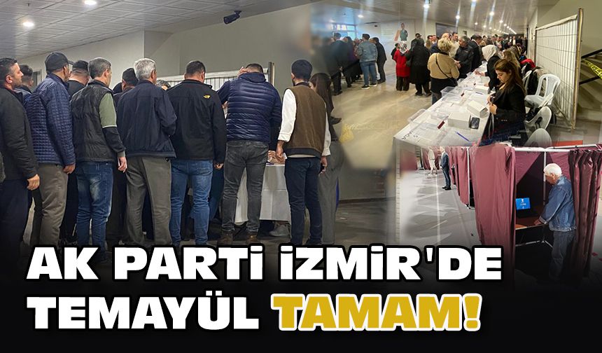 AK Parti İzmir'de temayül tamam!
