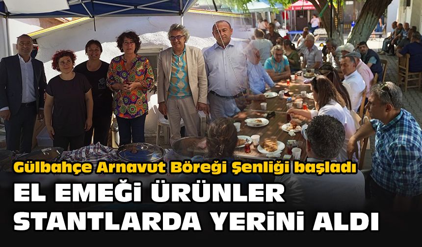 Gülbahçe Arnavut Böreği Şenliği başladı... El yapımı ürünler stantlarda yerini aldı