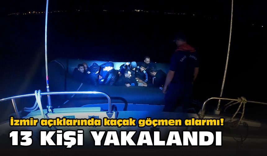 İzmir açıklarında kaçak göçmen alarmı! 13 kişi yakalandı