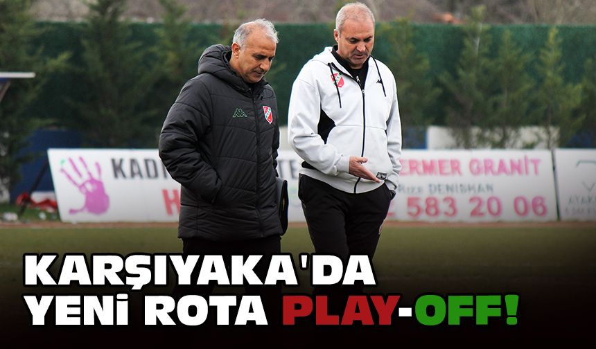 Karşıyaka'da yeni rota play-off!
