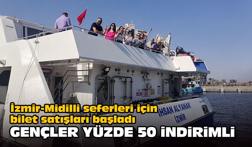 İzmir-Midilli seferleri için bilet satışları başladı... Gençler yüzde 50 indirimli
