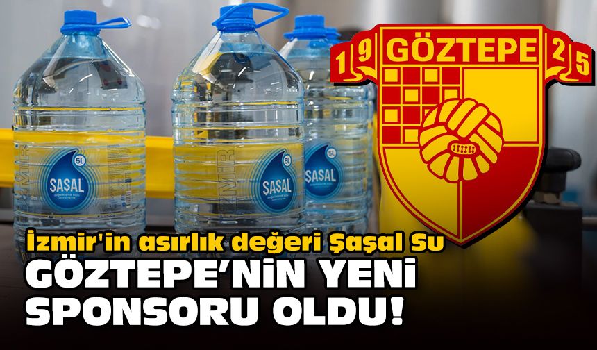 İzmir'in asırlık değeri Şaşal Su, Göztepe'nin yeni sponsoru oldu!