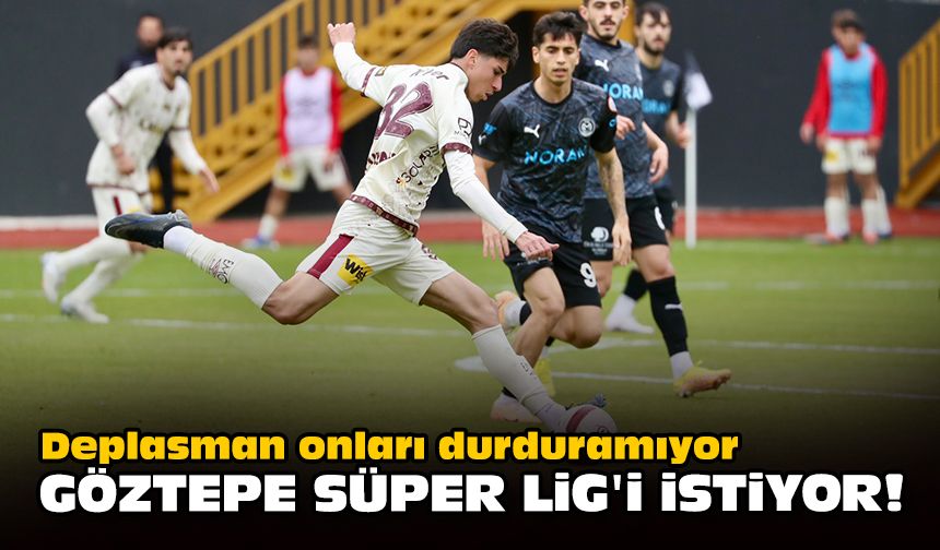 Deplasman onları durduramıyor... Göztepe Süper Lig'i istiyor!