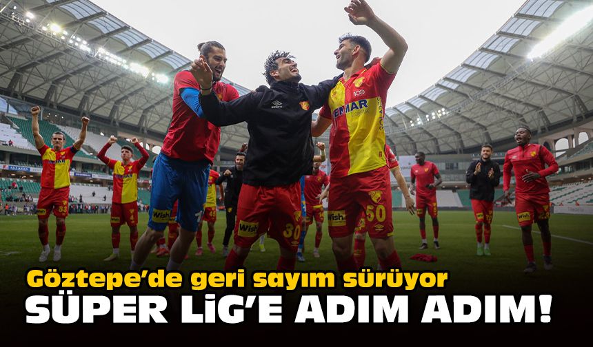 Göztepe'de geri sayım sürüyor... Süper Lig'e adım adım!