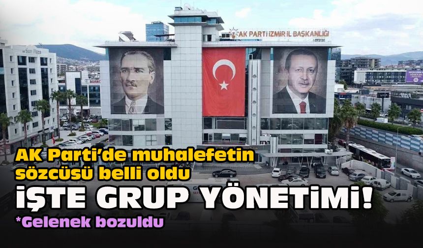 AK Parti’de muhalefetin sözcüsü belli oldu... İşte grup yönetimi!