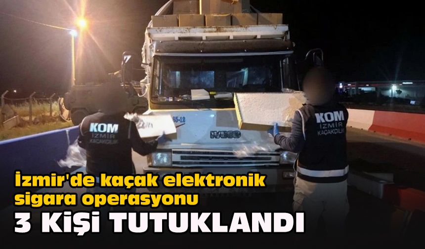 İzmir'de kaçak elektronik sigara operasyonu... 3 kişi tutuklandı