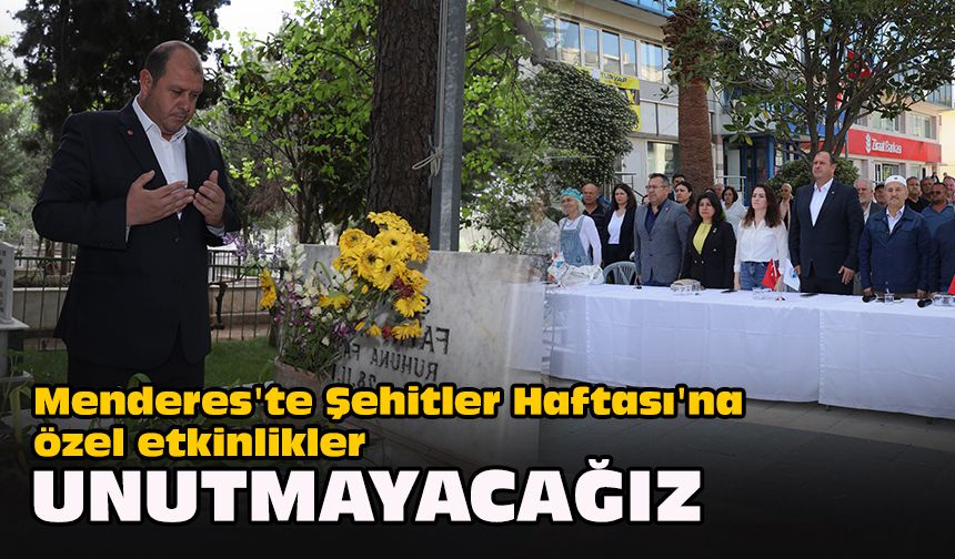 Menderes'te Şehitler Haftası'na özel etkinlikler... Başkan Çiçek "Unutmayacağız"