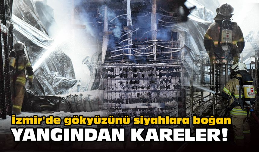 İzmir'de gökyüzünü siyahlara boğan yangından kareler!