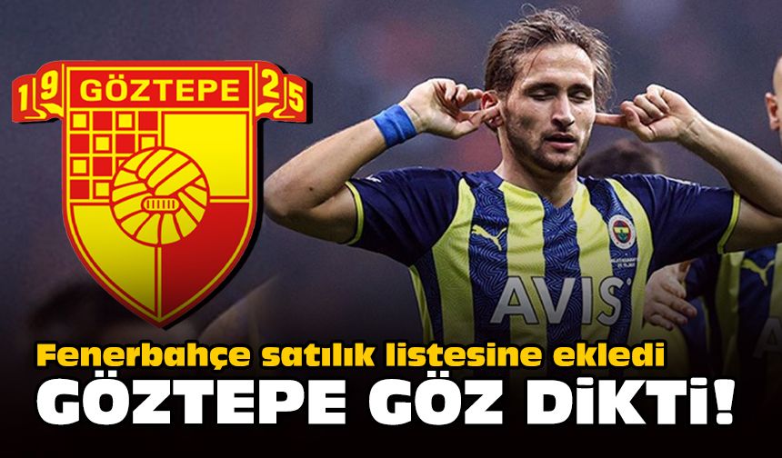 Fenerbahçe satılık listesine ekledi... Göztepe göz dikti!