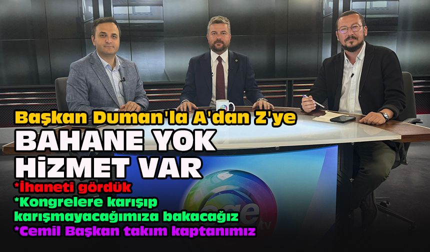 Başkan Duman'la A'dan Z'ye... Bahane yok hizmet var!