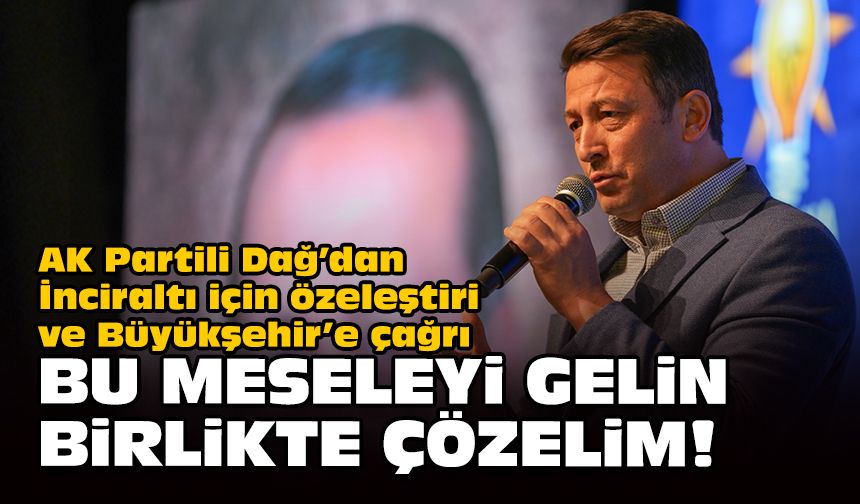 AK Partili Dağ’dan İnciraltı için özeleştiri ve Büyükşehir’e çağrı... Bu meseleyi gelin birlikte çözelim!