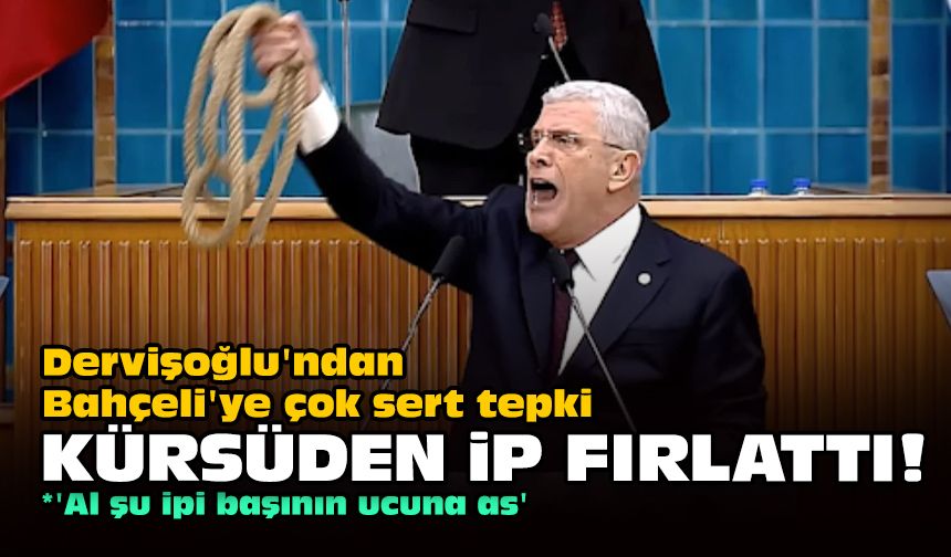 Dervişoğlu'ndan Bahçeli'ye çok sert tepki... Kürsüden ip fırlattı!