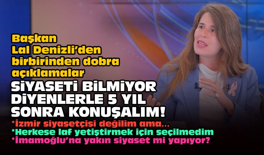 Başkan Lal Denizli’den birbirinden dobra açıklamalar... Siyaseti bilmiyor diyenlerle 5 yıl sonra konuşalım!