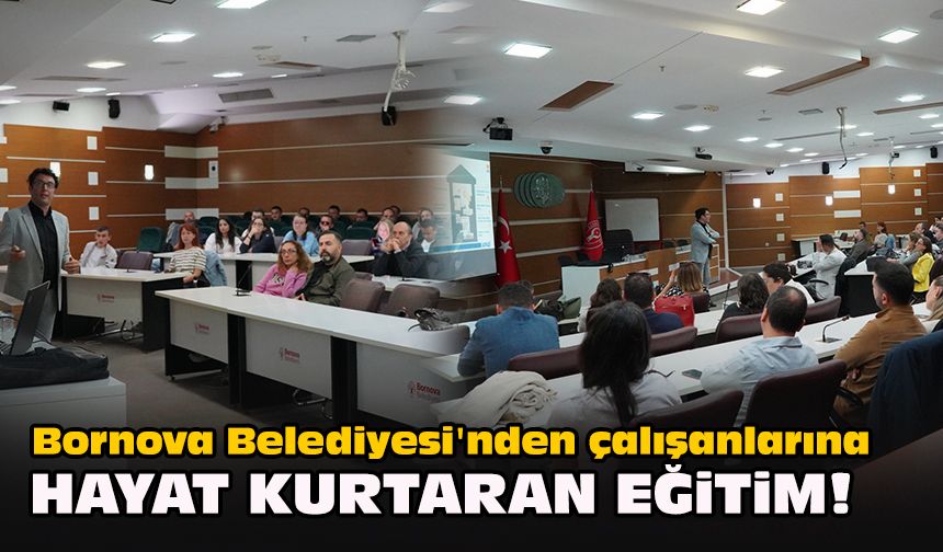 Bornova Belediyesi'nden çalışanlarına hayat kurtaran eğitim!