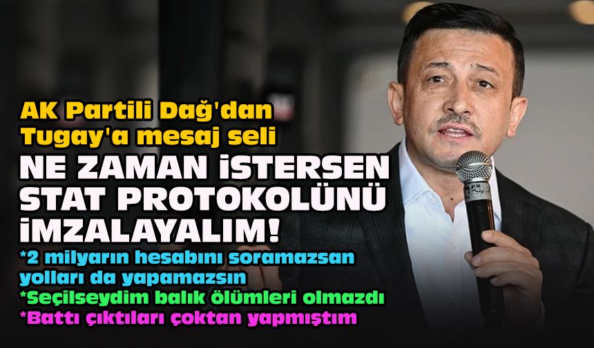 AK Partili Dağ'dan Tugay'a mesaj seli:  Ne zaman istersen stat protokolünü imzalayalım!