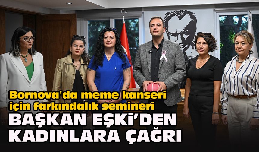 Bornova'da meme kanseri için farkındalık semineri... Başkan Eşki’den kadınlara çağrı