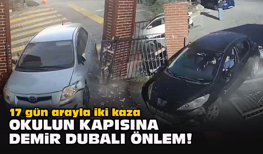 17 gün arayla iki kaza... Okulun kapısına demir dubalı önlem!