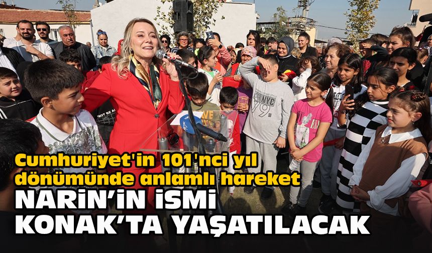 Cumhuriyet'in 101'nci yıl dönümünde anlamlı hareket... Narin’in ismi Konak’ta yaşatılacak