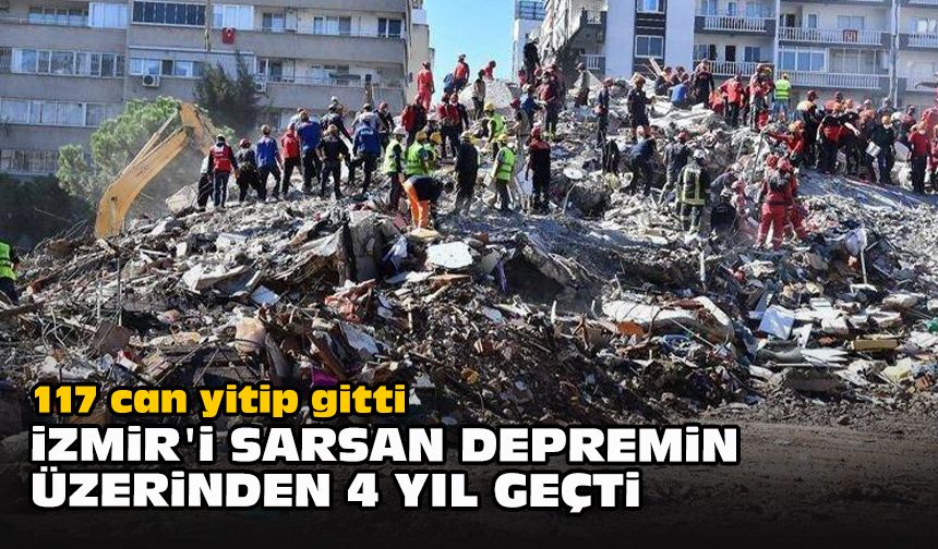 117 can yitip gitti... İzmir'i sarsan depremin üzerinden 4 yıl geçti